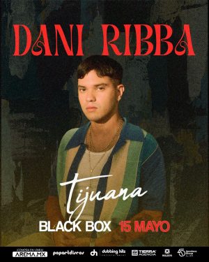 Dani Ribba en Tijuana 2024