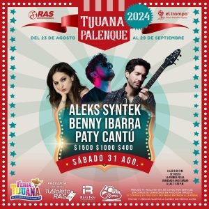 Aleks Syntek - Benny Ibarra y Paty Cantu en el Palenque de la Feria Tijuana 2024 - Tijuana Eventos