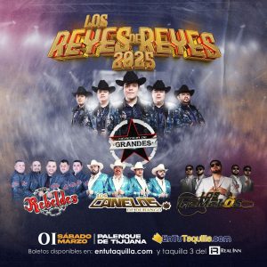 Los Reyes de Reyes en Tijuana 2025 1 día