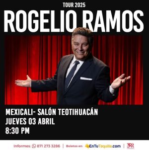Rogelio Ramos en Mexicali 2025