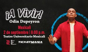A Vivir Odín Dupeyrón en Mexicali 2025