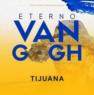 Eterno VAN GOGH en Tijuana 2025