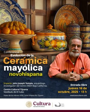Conferencia Evolución de la Cerámica Mayólica Novohispana en Tijuana 2025