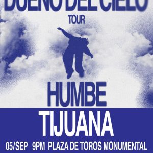 Humbe en Tijuana Dueños del Clielo Tour en Tijuana 2026