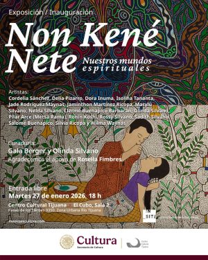Exposición Non Kené Nete en Tijuana 2026