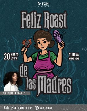 Feliz Roast de las Madres en Tijuana 2026