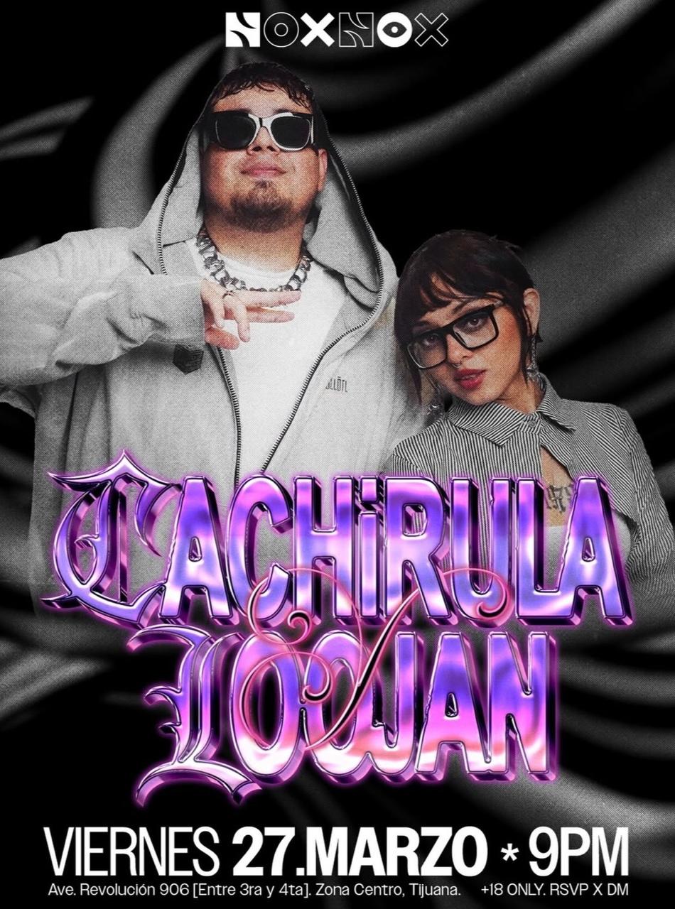 Cachirula y Lowjan en Tijuana 2026
