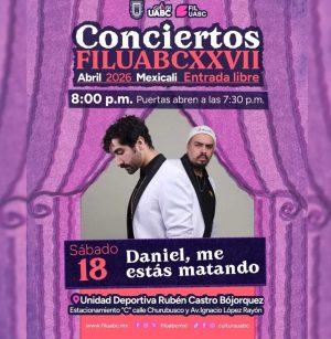 Daniel Me Estás Matando en Mexicali 2026