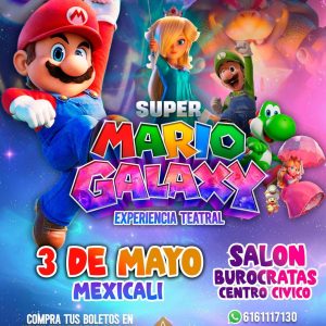 Super Mario Galaxy en Mexicali 2026