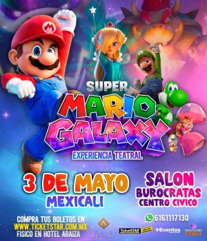 Super Mario Galaxy en Mexicali 2026