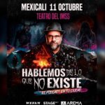 Hablemos De Lo Que No Existe en Mexicali 2026