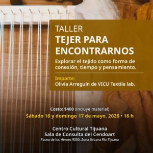 Taller Tejer para Encontrarnos en Tijuana 2026