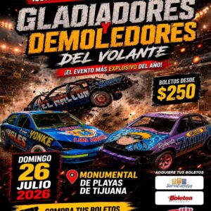Gladiadores y Demoledores del Volante en Tijuana 2026