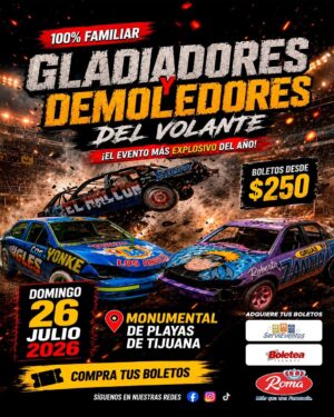 Gladiadores y Demoledores del Volante en Tijuana 2026