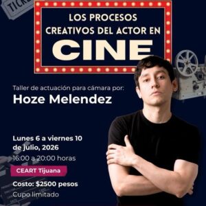 Los Procesos Creativos del Actor en Cine en Tijuana 2026