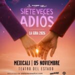 Siete Veces Adiós en Mexicali 2026