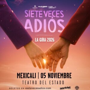 Siete Veces Adiós en Mexicali 2026