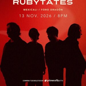 Rubytates en Mexicali 2026