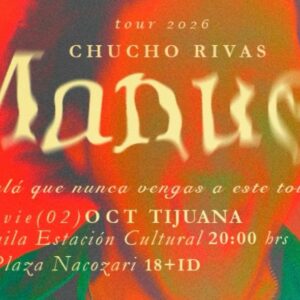 Chucho Rivas en Tijuana 2026