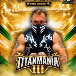 Titanmanía III en Mexicali 2026